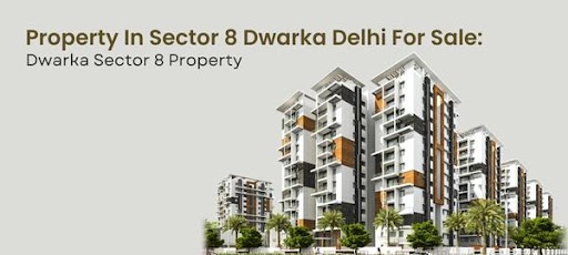 Dwarka Sector 8 Property